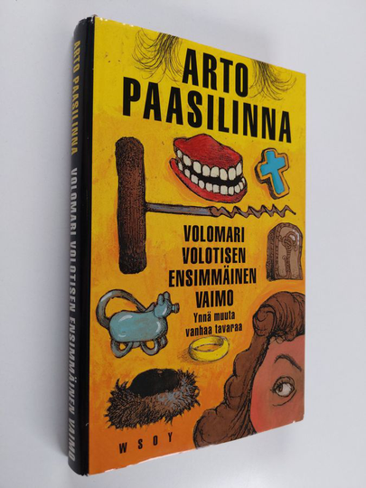 Arto Paasilinna : Volomari Volotisen ensimmäinen vaimo ynnä muuta vanhaa tavaraa