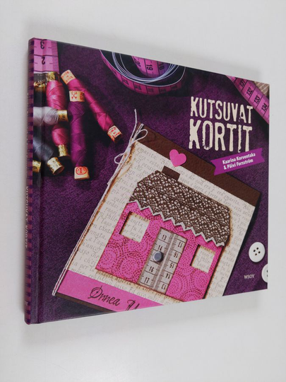 Kaarina Korventaka : Kutsuvat kortit : opas korttien tekemiseen ja leimailuun