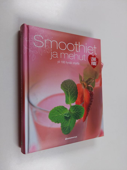Smoothiet ja mehut : yli 100 hyvää ohjetta