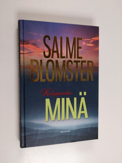 Salme Blomster : Kelpaanko minä