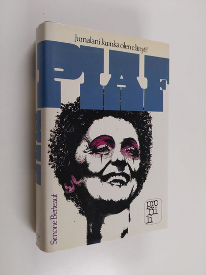 Simone Berteaut : Piaf : Jumalani kuinka olen elänyt!