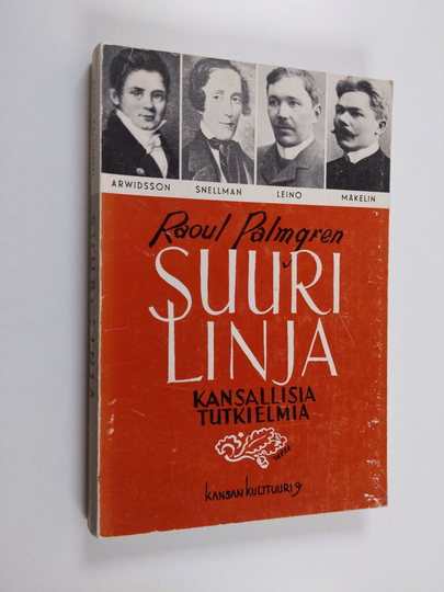 Raoul Palmgren : Suuri linja : Arwidssonista vallankumouksellisiin sosialisteihin : kansallisia tutkielmia