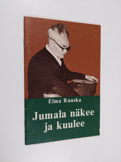 Elma Ruuska : Jumala näkee ja kuulee