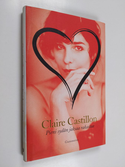 Claire Castillon : Pieni sydän jaksaa rakastaa : novelleja