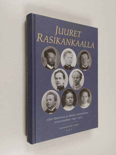 Juuret Rasikankaalla : Otto Mannisen ja hänen sisarustensa kirjeenvaihtoa 1897-1913