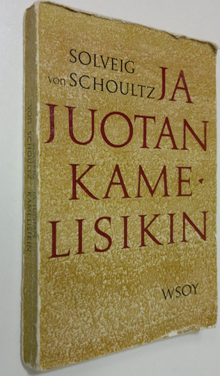 Solveig von Schoultz : Ja juotan kamelisikin : Kahdeksan novellia