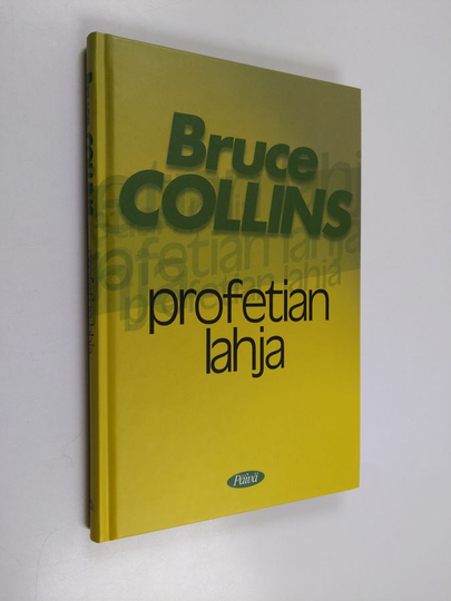 Bruce Collins : Profetian lahja : käytännöllinen opas sinulle, joka haluat oppia käyttämään profetoimisen lahjaa