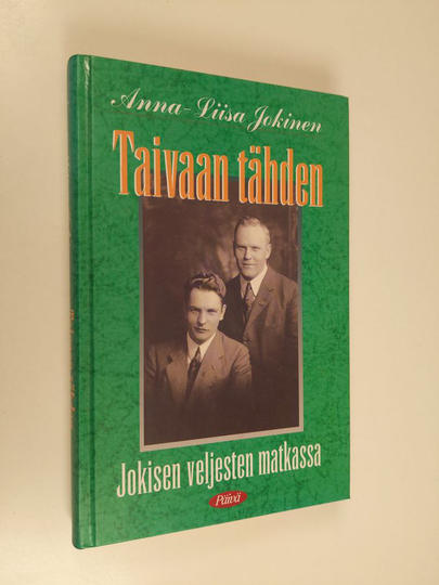 Anna-Liisa Jokinen : Taivaan tähden : Jokisen veljesten matkassa