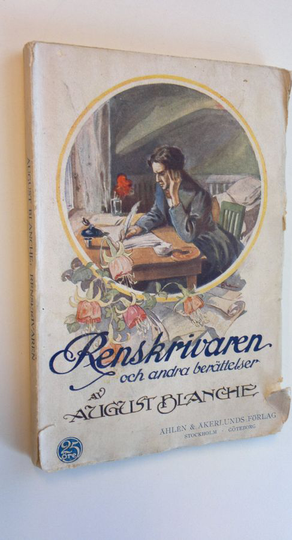August Blanche : Renskrivaren och andra berättelser