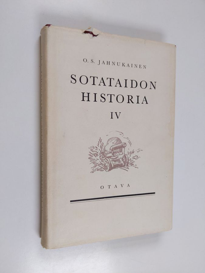 O. S. Jahnukainen : Sotataidon historia 4 : Lineaaritaktiikan aikakaudesta ensimmäiseen maailmansotaan