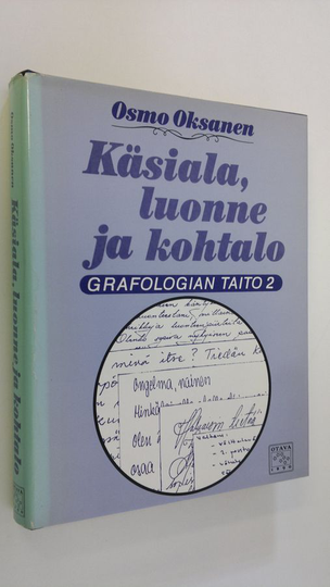 Osmo Oksanen : Grafologian taito 2 : Käsiala, luonne ja kohtalo
