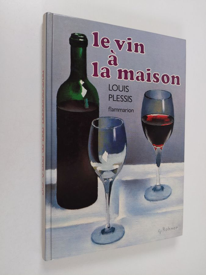 Louis Plessis : Le Vin a la maison