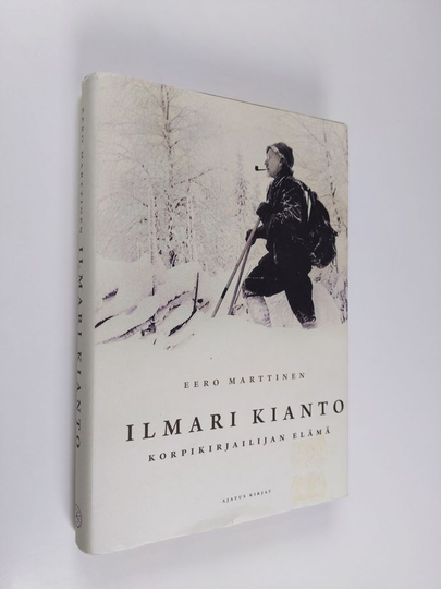 Eero Marttinen : Ilmari Kianto : korpikirjailijan elämä