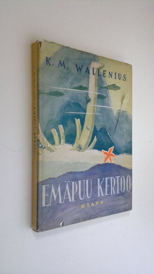 K. M. Wallenius : Emäpuu kertoo : satuja aikuisille ja lapsille