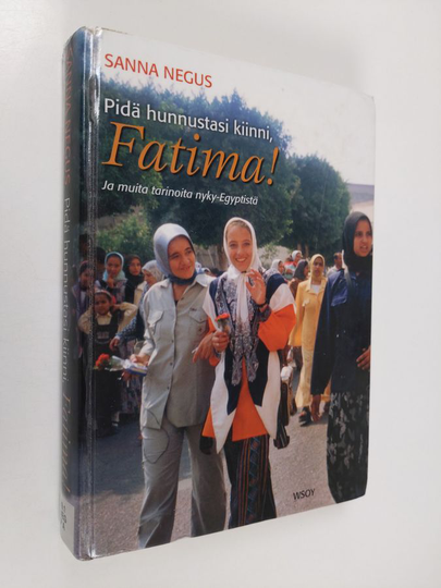 Sanna Negus : Pidä hunnustasi kiinni, Fatima! : ja muita tarinoita nyky-Egyptistä