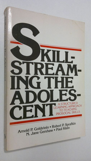 Arnold P. Goldstein : Skillstreaming the adolescent : a structures learning approach to teaching prosocial skills