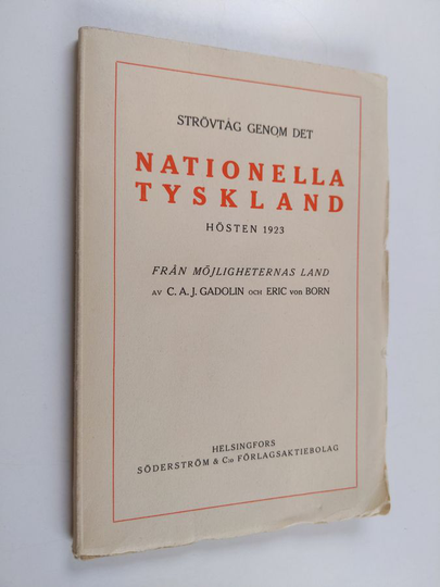 C. A. J. Gadolin : Strövtåg genom det nationella Tyskland hösten 1923 : från möjligheternas land