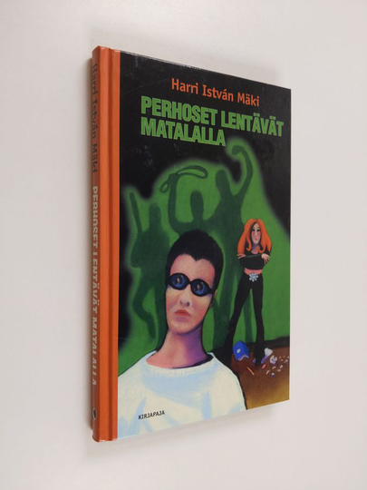 Harri Istvan Mäki : Perhoset lentävät matalalla