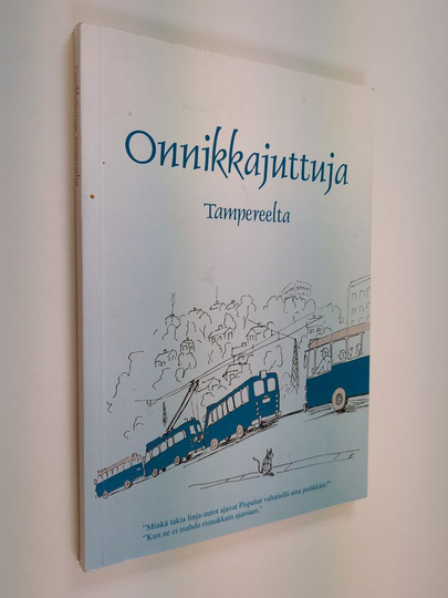 Onnikkajuttuja Tampereelta : tarinoita, vitsejä, sutkauksia ja muistelmia liikennelaitoksen taipaleelta