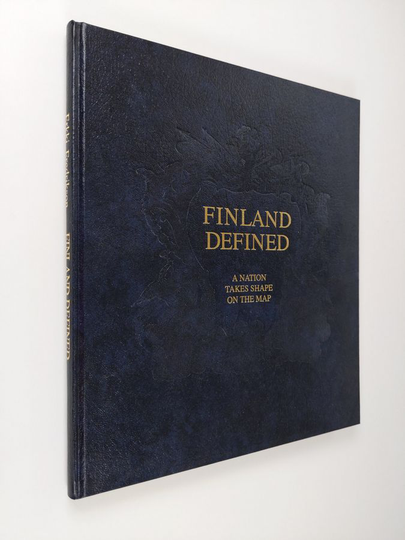 Erkki Fredrikson : Finland defined : a nation takes shape on the map