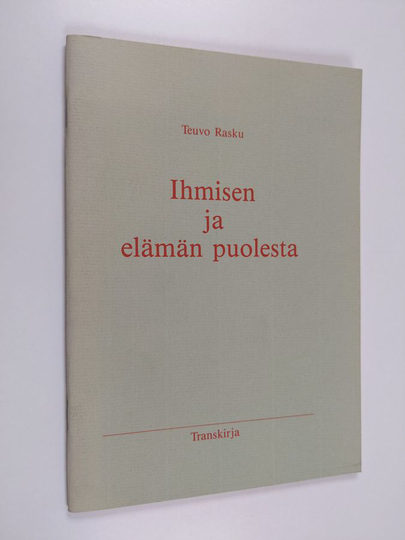 Teuvo Rasku : Ihmisen ja elämän puolesta