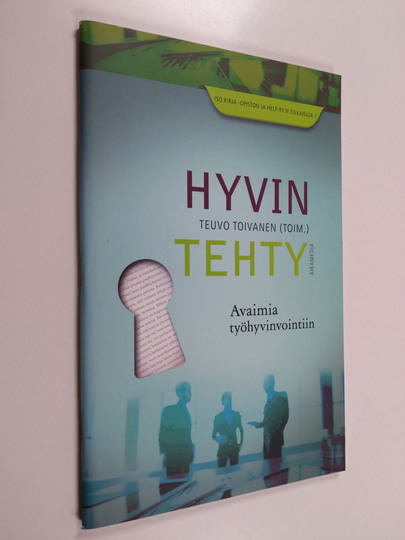 Teuvo Toivanen toim. : Hyvin tehty : avaimia työhyvinvointiin : helluntaiseurakuntien ja HYRY-yhteisöjen palkallisten ja vapaaehtoisten ...