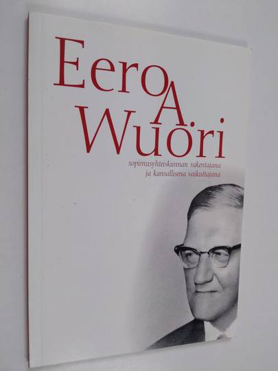 Eero A. Wuori sopimusyhteiskunnan rakentajana ja kansallisena vaikuttajana