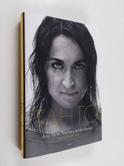 Aino-Kaisa Saarinen : Tahto : Aino-Kaisa Saarisen kahdet kasvot
