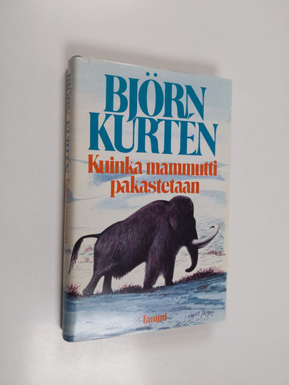 Björn Kurten : Kuinka mammutti pakastetaan