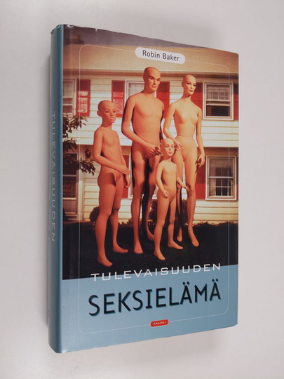 Robin Baker : Tulevaisuuden seksielämä : viettien vallankumouksia