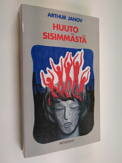 Arthur Janov : Huuto sisimmästä : primaaliterapia : vapaaksi neurooseista
