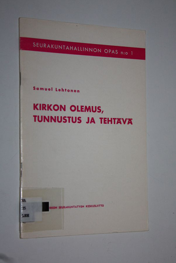 Samuel Lehtonen : Kirkon olemus, tunnustus ja tehtävä