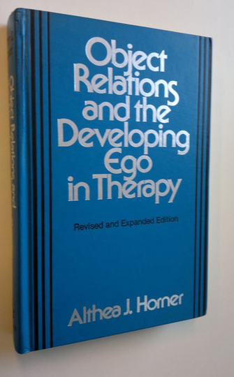 Althea J. Horner : Object relations and the developing ego in therapy - Revised and expanded edition