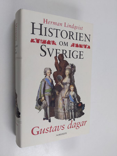 Herman Lindqvist : Historien om Sverige : Gustavs dagar
