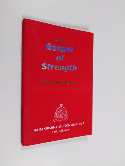 Swami Vivekananda : The gospel of strenght : Fiery words of Swami Vivekananda