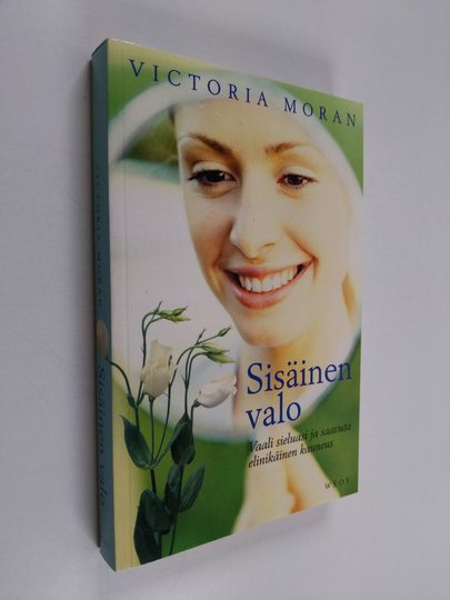 Victoria Moran : Sisäinen valo : vaali sieluasi ja saavuta elinikäinen kauneus