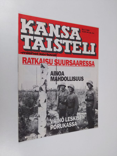 Kansa taisteli - Miehet kertovat 9/1985 : kuvauksia sotiemme tapahtumista