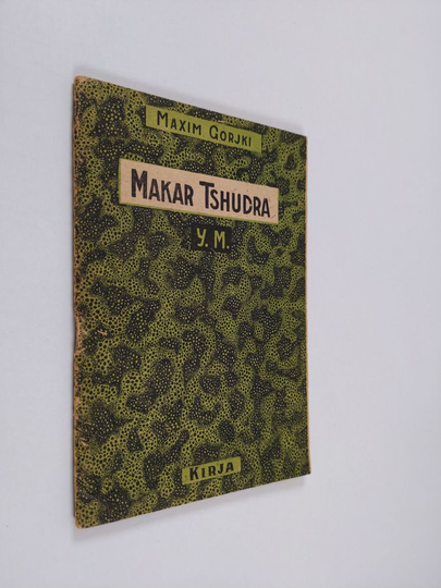 Maksim Gorki : Makar Tshudra y.m. kertomuksia
