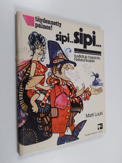 Matti Louhi : Sipi sipi : kuvitettuja tosiasioita Raflakahlaajista