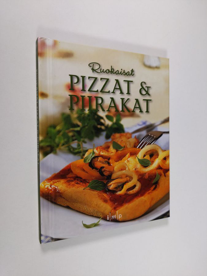Päivi Siren (suom.) : Ruokaisat pizzat & piirakat