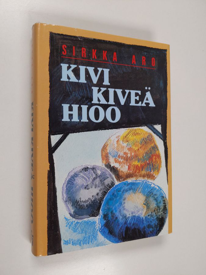 Sirkka Aro : Kivi kiveä hioo
