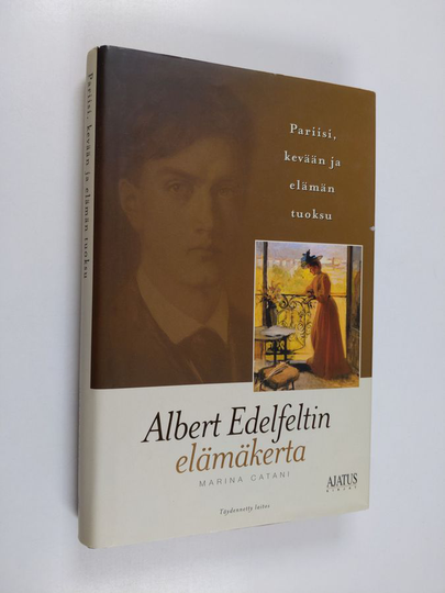 Marina Catani : Pariisi, kevään ja elämän tuoksu : Albert Edelfeltin elämäkerta