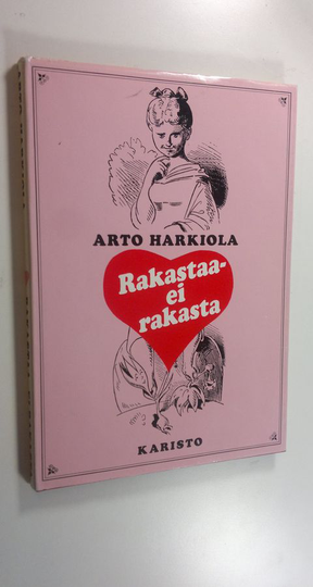 Arto Harkiola (toim.) : Rakastaa - ei rakasta