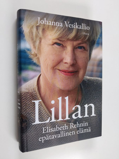 Johanna Vesikallio : Lillan : Elisabeth Rehnin epätavallinen elämä