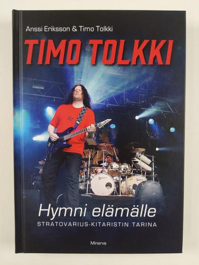 Anssi Eriksson : Timo Tolkki : hymni elämälle : Stratovarius-kitaristin tarina