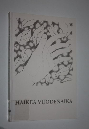 Katja Huhtahaara-Salo (koonnut) : Haikea vuodenaika : Oulas-opiston kirjoittajapiiri 2001-2002