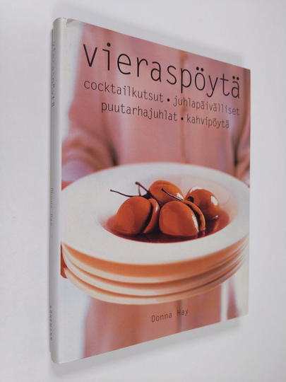 Donna Hay : Vieraspöytä : coctailkutsut, juhlapäivälliset, puutarhajuhlat, kahvipöytä