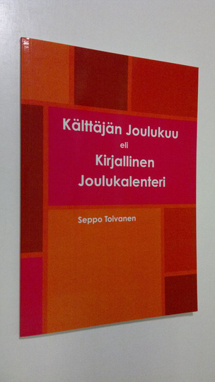 Seppo Toivanen : Kälttäjän joulukuu eli Kirjallinen Joulukalenteri
