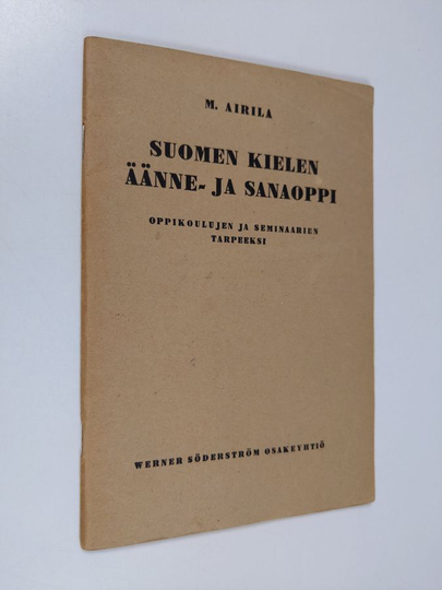 Martti Airila : Suomen kielen äänne- ja sanaoppi oppikoulujen ja seminaarien tarpeeksi