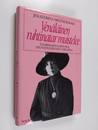 Jekaterina Mestserskaja : Venäläinen ruhtinatar muistelee : tsaarinajan loistossa, neuvostovaltion vainoissa